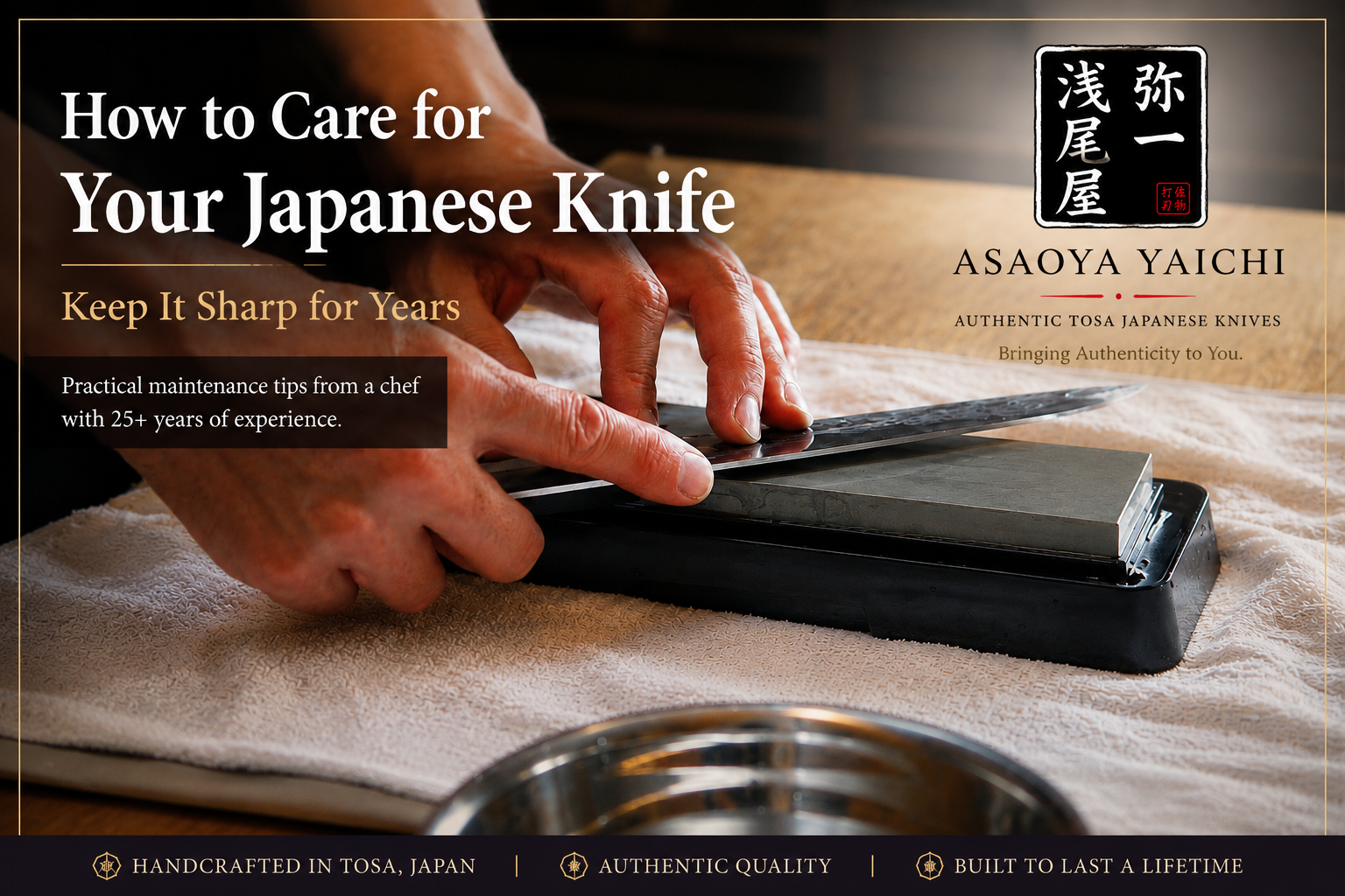 How to Care for Your Japanese Knife | Keep It Sharp for Years